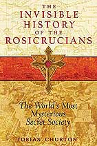 the invisible history of the rosicrucians